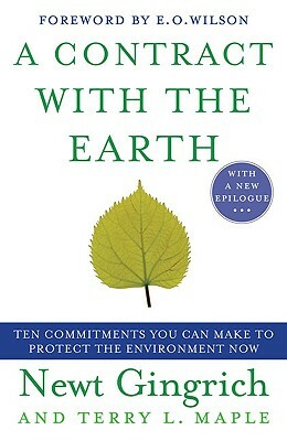 A Contract with the Earth: Ten Commitments You Can Make to Protect the Environment Now by Newt Gingrich, Terry Maple