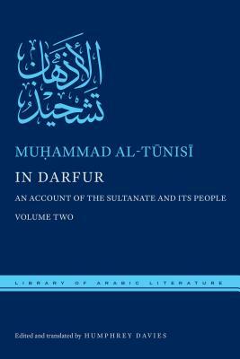 In Darfur: An Account of the Sultanate and Its People, Volume Two by Mu&#7717;ammad Al-T&#363;nis&#299;