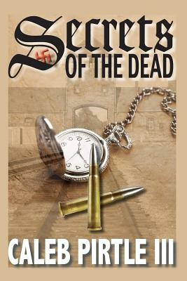 Secrets of the Dead: An Ambrose Lincoln Novel by Caleb Pirtle III