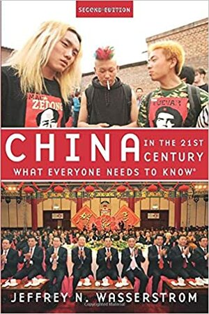 China in the 21st Century: What Everyone Needs to Know by Jeffrey N. Wasserstrom