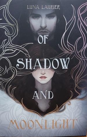 Of Shadow and Moonlight by Luna Laurier