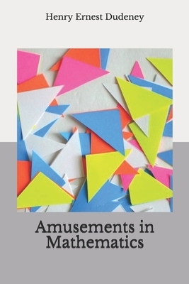 Amusements in Mathematics by Henry Ernest Dudeney