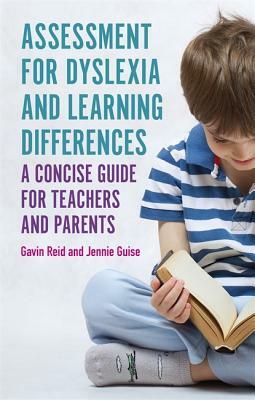 Assessment for Dyslexia and Learning Differences: A Concise Guide for Teachers and Parents by Jennie Guise, Gavin Reid