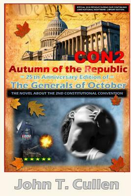 Con2: Autumn of the Republic (2018 Edition): Classic Thriller about a 2nd Constitutional Convention -- More Relevant and Ter by John T. Cullen