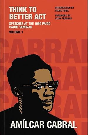 Think to Better Act by Amílcar Cabral