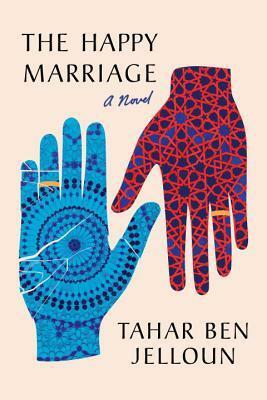 The Happy Marriage by Andre Nafis-Sahely, Tahar Ben Jelloun