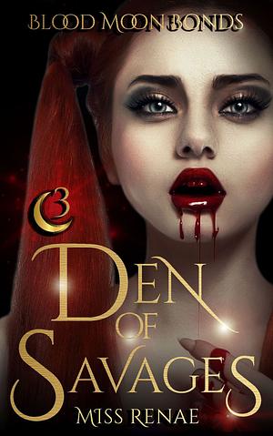 Den of Savages by Miss Renae