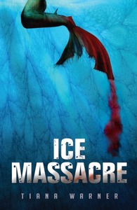 Ice Massacre by Tiana Warner