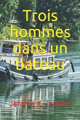 Trois hommes dans un bateau by Jerome K. Jerome