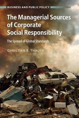 The Managerial Sources of Corporate Social Responsibility by Christian R. Thauer