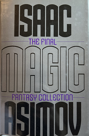 Magic: The Final Fantasy Collection by Isaac Asimov