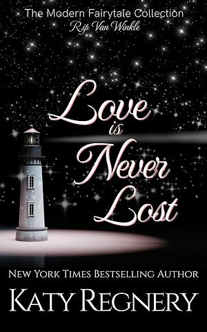 Love is Never Lost by Katy Regnery