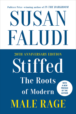 Stiffed: The Betrayal Of The Modern Man by Susan Faludi
