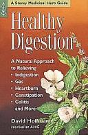 Healthy Digestion: A Natural Approach to Relieving Indigestion, Gas, Heartburn, Constipation, Colitis, and More by David Hoffmann