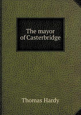 The Mayor of Casterbridge by Thomas Hardy