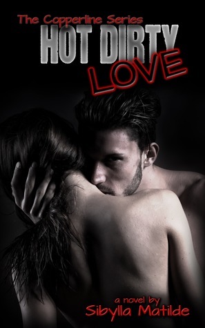 Hot Dirty Love by Sibylla Matilde