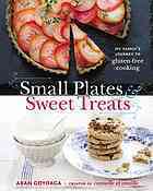 Small Plates and Sweet Treats: My Family's Journey to Gluten-Free Cooking by Aran Goyoaga