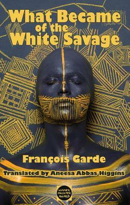 What Became of the White Savage by Francois Garde