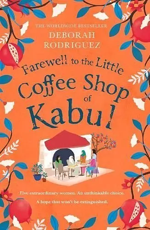 Farewell to The Little Coffee Shop of Kabul by Deborah Rodriguez