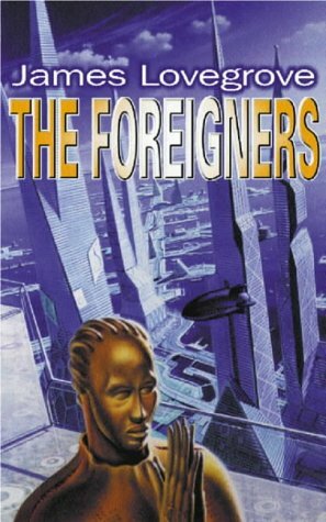 The Foreigners (Gollancz Sf S.) by James Lovegrove