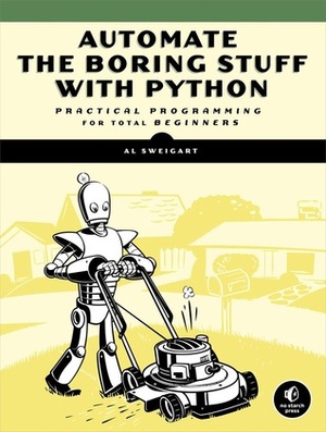Automate the Boring Stuff with Python: Practical Programming for Total Beginners by Albert Sweigart