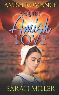 A Quiet Amish Love by Sarah Miller