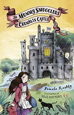 The Mummy Smugglers of Crumblin Castle by Nelle May Pierce, Pamela Rushby