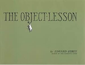 The Object-Lesson by Edward Gorey