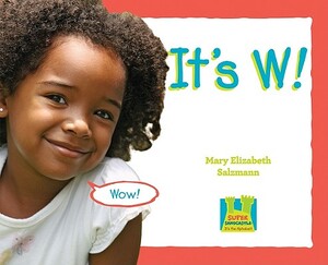 It's W! by Mary Elizabeth Salzmann
