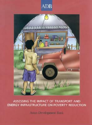 Assessing the Impact of Transport and Energy Infrastructure on Poverty Reduction by Asian Development Bank