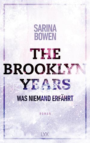 The Brooklyn Years - Was niemand erfährt by Sarina Bowen