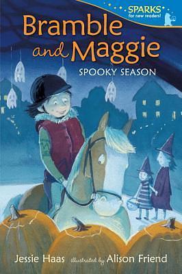 Bramble and Maggie: Spooky Season: Candlewick Sparks by Jessie Haas, Alison Friend