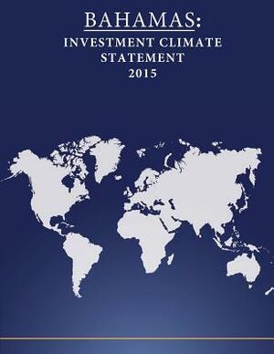 Bahamas: Investment Climate Statement 2015 by United States Department of State