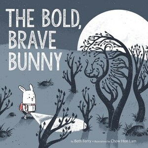 The Bold, Brave Bunny by Chow Hon Lam, Beth Ferry