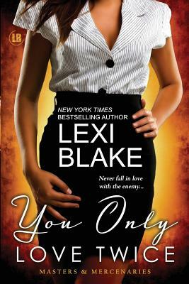 You Only Love Twice by Lexi Blake