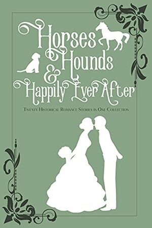 Horses, Hounds & Happily Ever After by Clarissa Kae