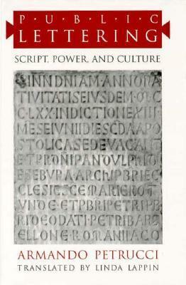 Public Lettering: Script, Power, and Culture by Armando Petrucci, Linda Lappin