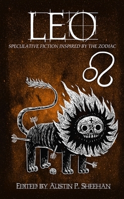Leo: Speculative Fiction Inspired by the Zodiac by Alannah K. Pearson