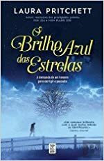 O Brilho Azul das Estrelas by Laura Pritchett