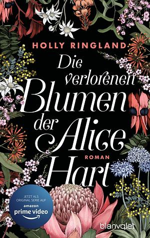 Die verlorenen Blumen der Alice Hart: Roman by Holly Ringland