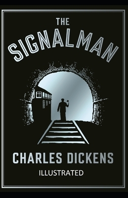 The Signal-Man Illustrated by Charles Dickens