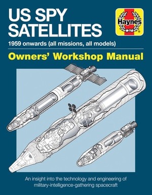 US Spy Satellites Owners' Workshop Manual by David Baker