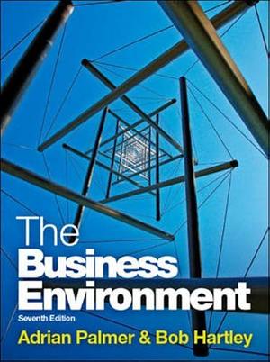 The Business Environment. Adrian Palmer & Bob Hartley by Adrian Palmer, Bob Hartley