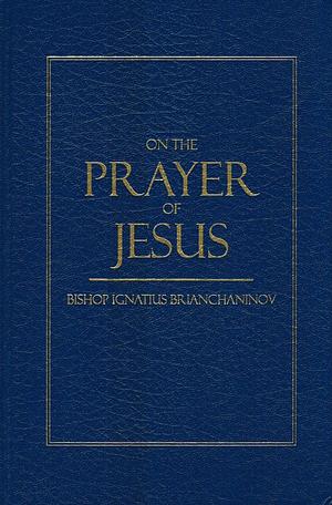 On the Prayer of Jesus by Ignatius Brianchaninov