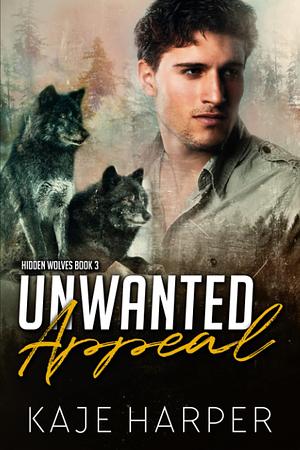 Unwanted Appeal by Kaje Harper