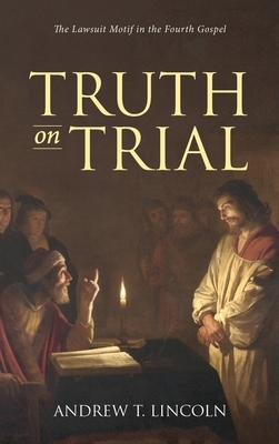 Truth on Trial by Andrew T. Lincoln