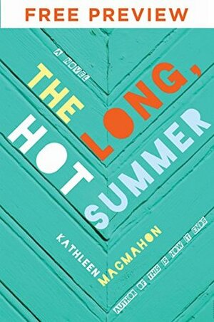 The Long, Hot Summer - EXTENDED FREE PREVIEW (First 2 Parts) by Kathleen MacMahon