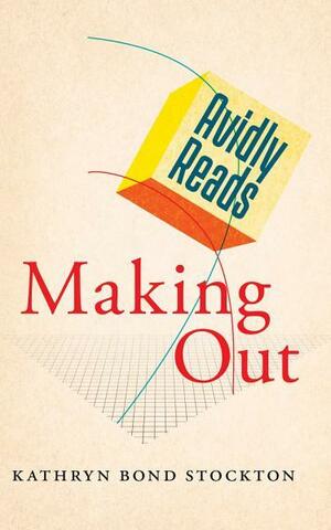 Avidly Reads Making Out by Kathryn Bond Stockton