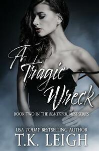 A Tragic Wreck by T.K. Leigh