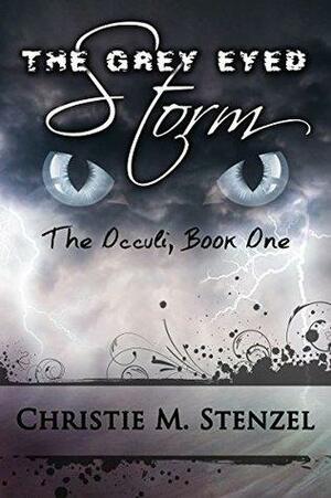 The Grey Eyed Storm: The Occuli, Book One by Christie M. Davis